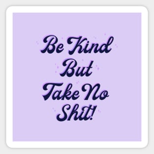 Be Kind But Take No S*** Sticker